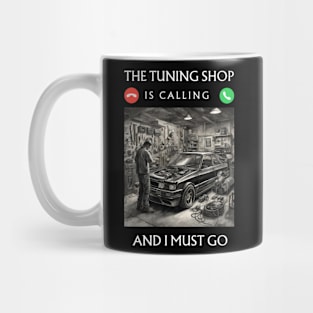 The Tuning Shop is Calling, and I Must Go Mug